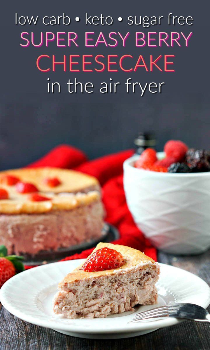 Air Fryer Keto Cheesecake
 Super Easy Keto Berry Cheesecake in the Air Fryer