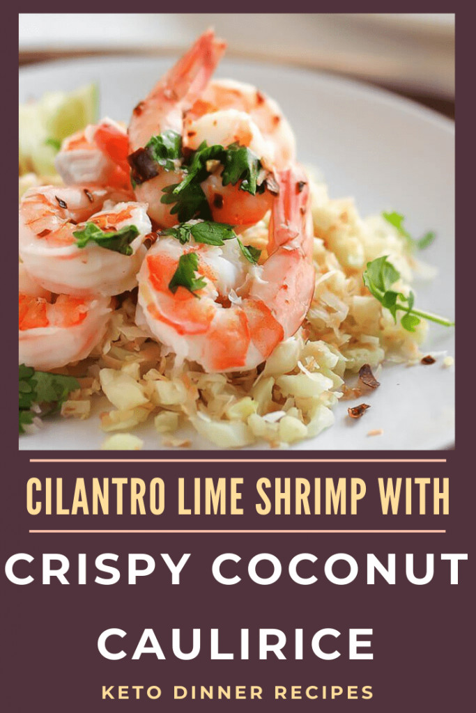 Cilantro Lime Shrimp Keto
 Cilantro Lime Shrimp with Crispy Coconut Caulirice KETO