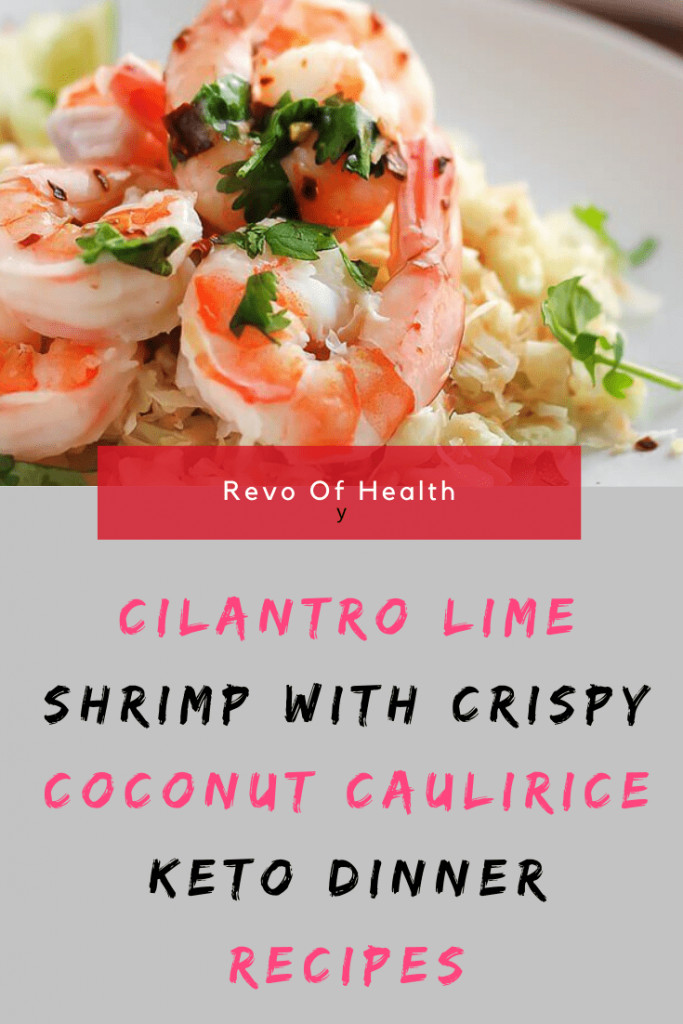 Cilantro Lime Shrimp Keto
 Cilantro Lime Shrimp with Crispy Coconut Caulirice KETO