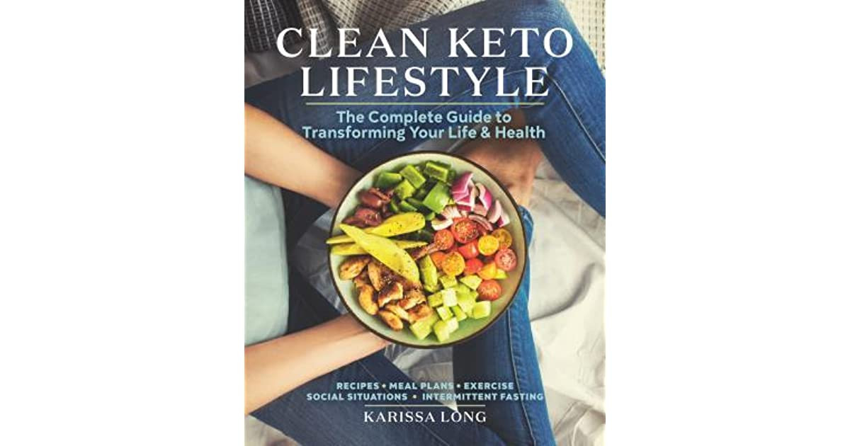 Clean Keto Lifestyle
 Clean Keto Lifestyle The plete Guide to Transforming