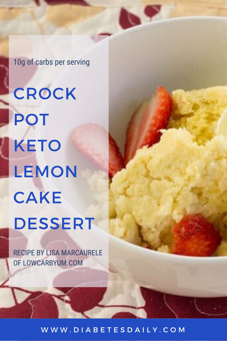 Crock Pot Keto Dessert
 Crock Pot Keto Lemon Cake Dessert – Diabetes Daily