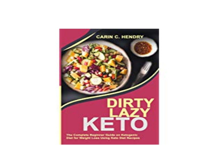 Dirty Lazy Keto For Beginners
 Download DIRTY LAZY KETO The plete Beginner