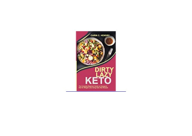 Dirty Lazy Keto For Beginners
 Download DIRTY LAZY KETO The plete Beginner