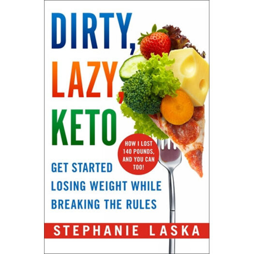 Dirty Lazy Keto For Beginners
 DIRTY LAZY KETO Get Started Losing Weight While