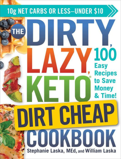Dirty Lazy Keto Recipes
 The DIRTY LAZY KETO Dirt Cheap Cookbook 100 Easy