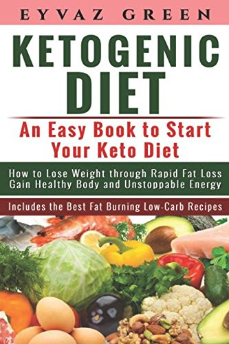 Easy Keto Diet For Weight Loss
 Ketogenic Diet An Easy Book to Start Your Keto Diet How