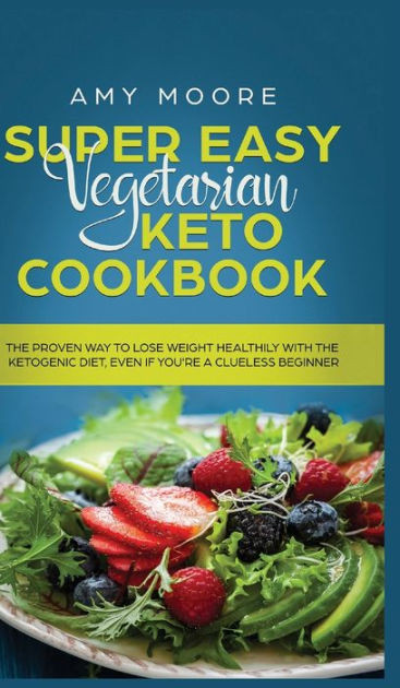 Easy Vegetarian Keto
 Super Easy Ve arian Keto Cookbook The proven way to