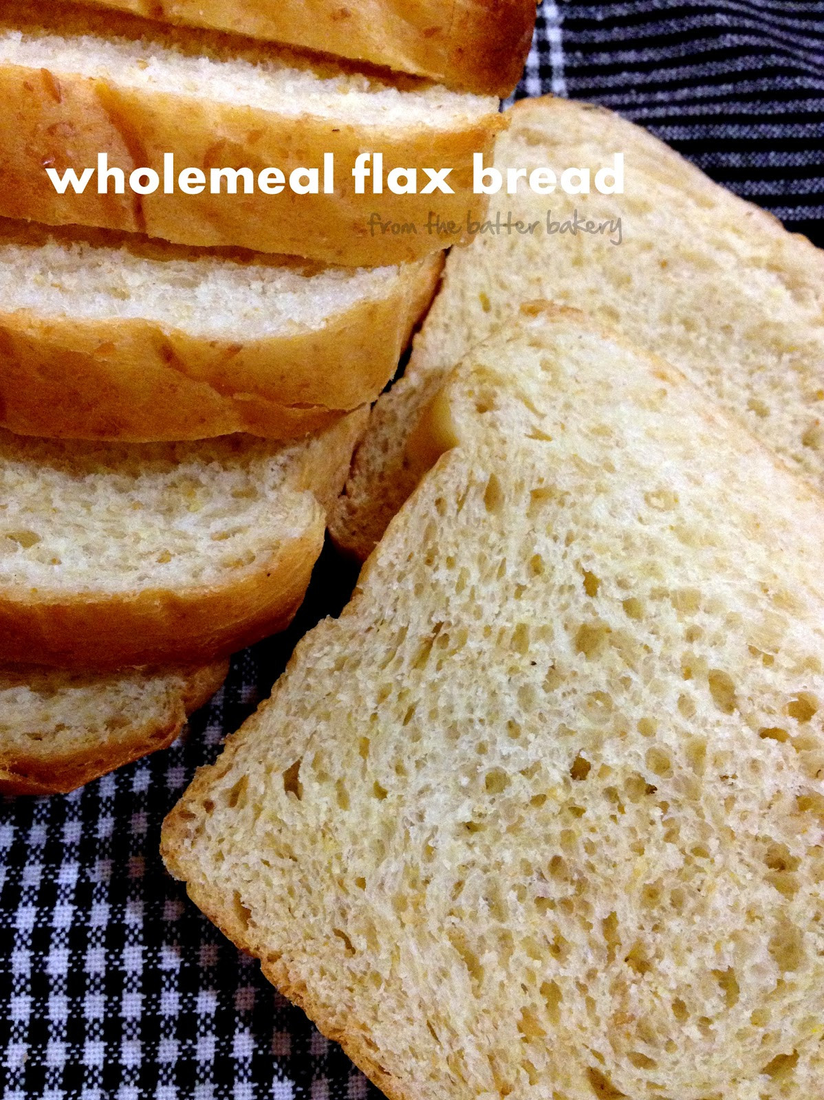 Flax Meal Bread
 the batter baker Wholemeal Flax Seed Bread