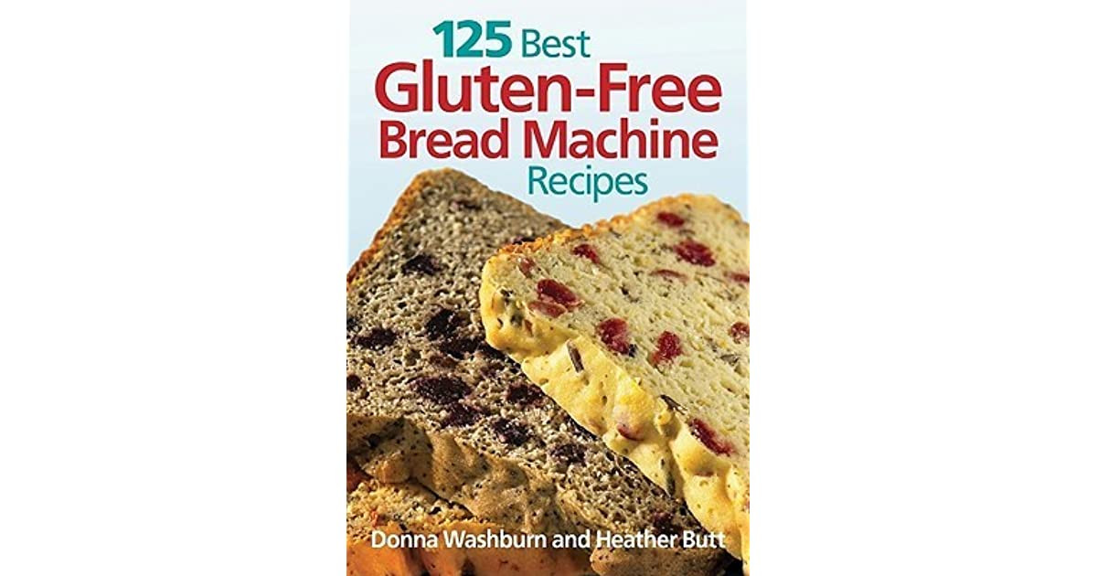 Gluten Free Bread Machine Recipes Best
 125 Best Gluten Free Bread Machine Recipes by Donna