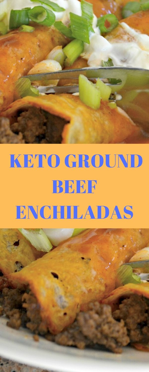 Ground Beef Keto Enchiladas
 KETO GROUND BEEF ENCHILADAS