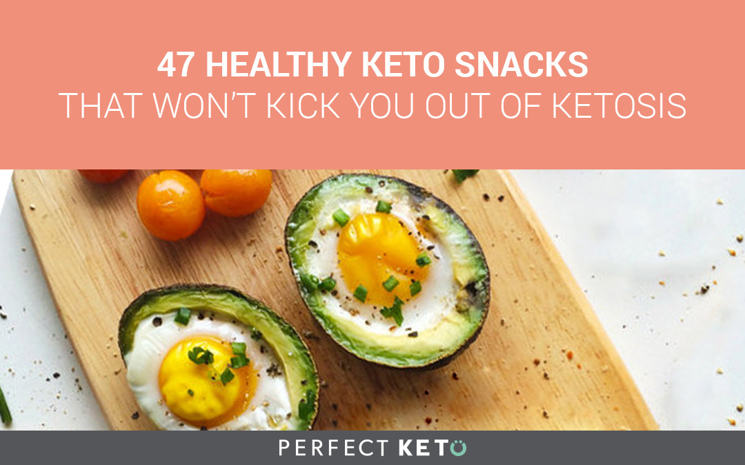 Healthy Keto Snacks
 47 Healthy Keto Snacks That Won’t Kick You Out of Ketosis