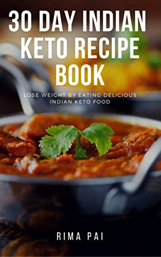 Indian Keto Diet For Weight Loss
 Keto Diet for Indians 30 Day Indian Keto Recipe Book