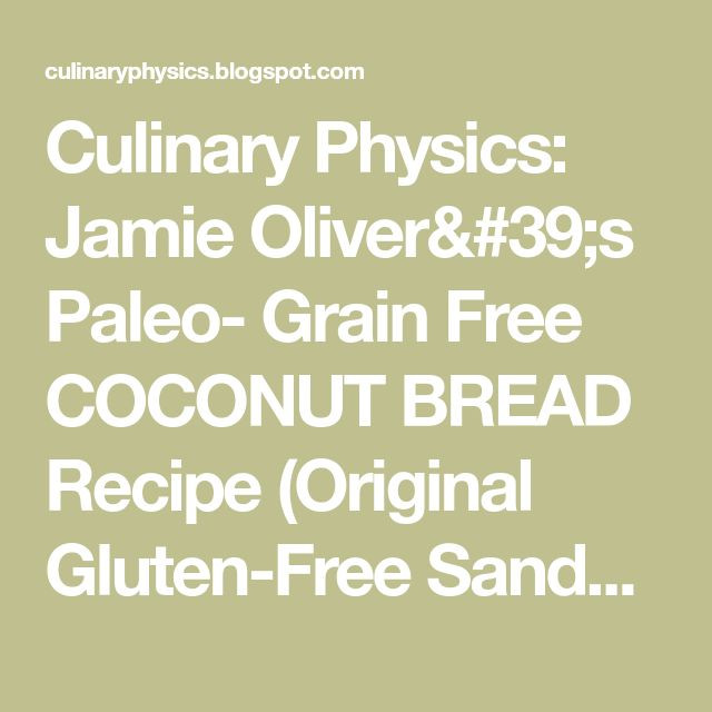 Jamie Oliver Grain Free Bread
 Jamie Oliver s Paleo Grain Free COCONUT BREAD Recipe