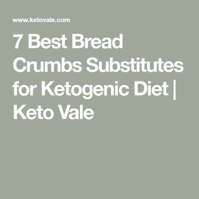 Keto Bread Crumbs Substitute
 7 Best Bread Crumbs Substitutes for Ketogenic Diet
