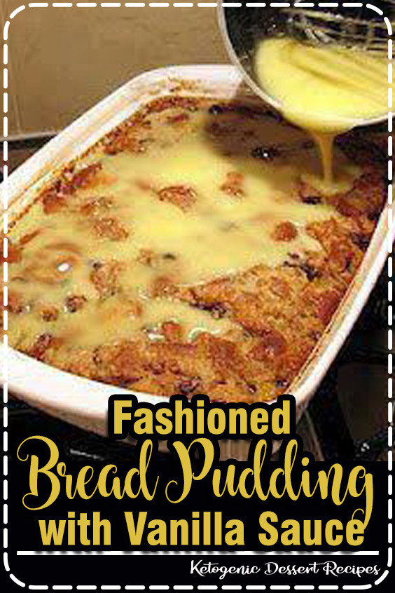 Keto Bread Pudding Sauce
 Fashioned Bread Pudding with Vanilla Sauce Recipe With