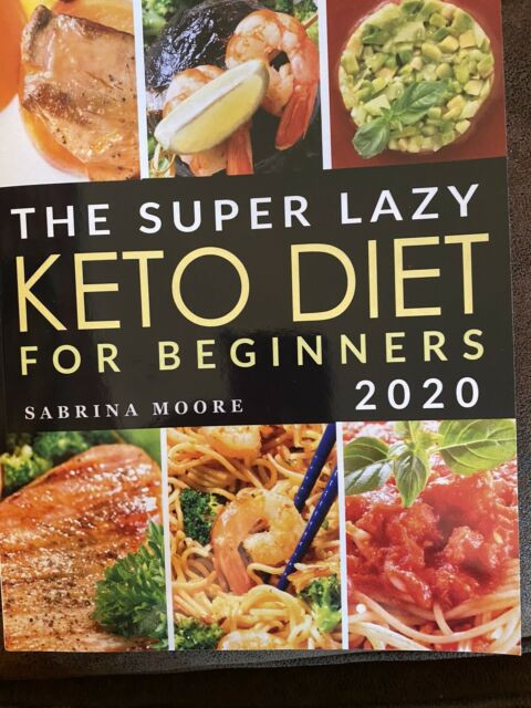 Lazy Keto Diet For Beginners
 The Super Lazy Keto Diet For Beginners By Sabrina Moore