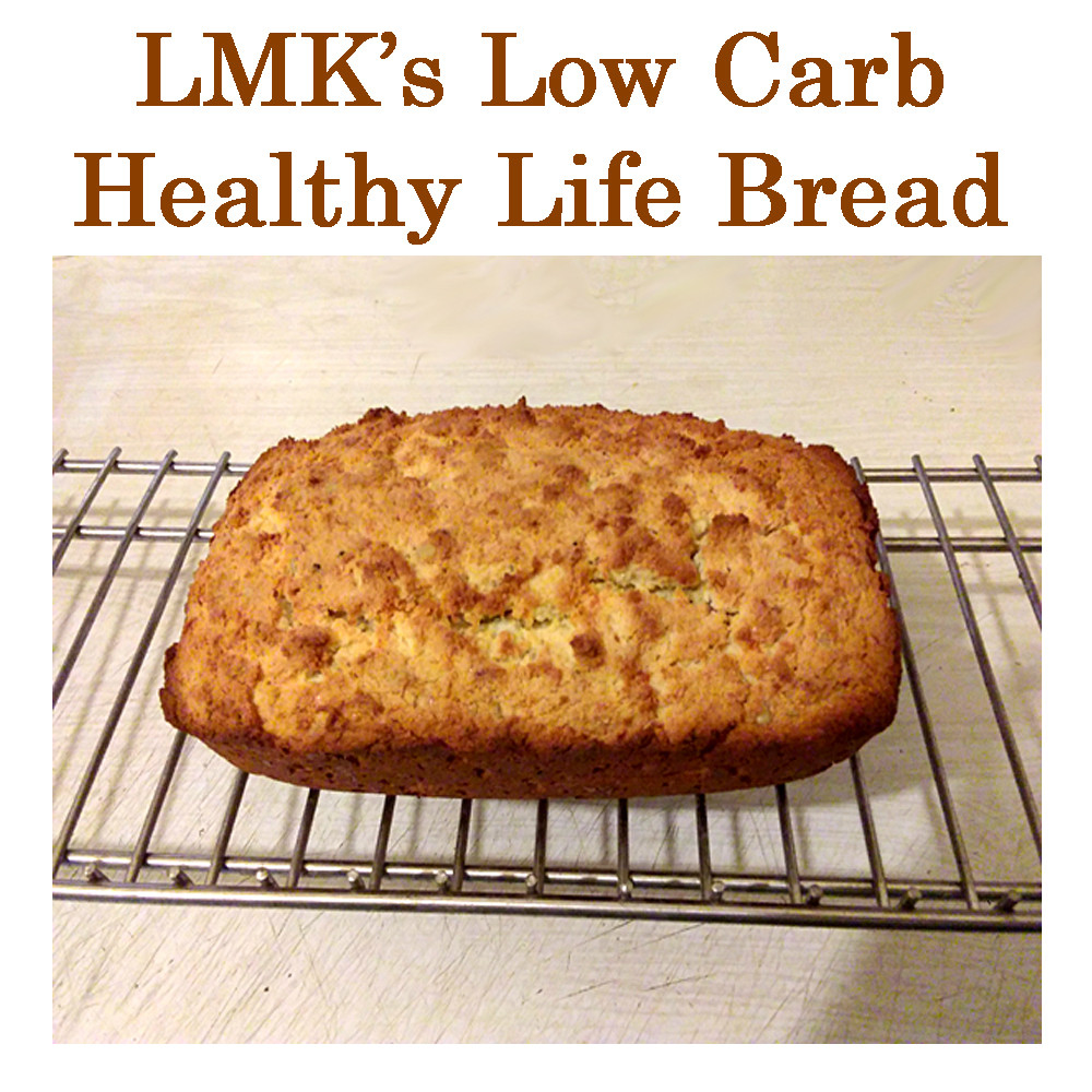 Low Carb Healthy Bread
 LMK’s Low Carb Healthy Life Bread – eRecipe