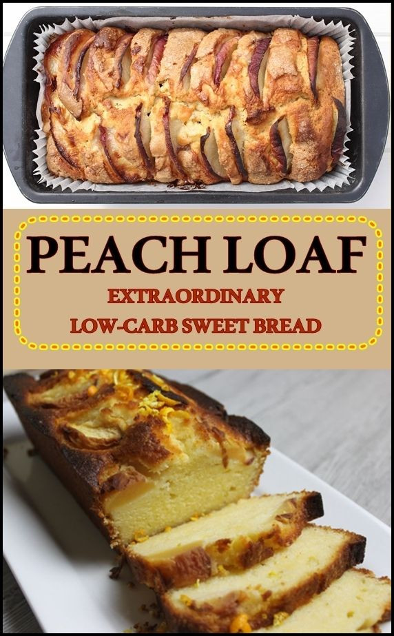 Low Carb Sweet Bread
 Peach Loaf – Extraordinary Low carb Sweet Bread With