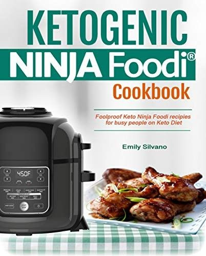 Ninja Foodi Keto Recipes
 KETOGENIC NINJA Foodi Cookbook Foolproof Keto Ninja