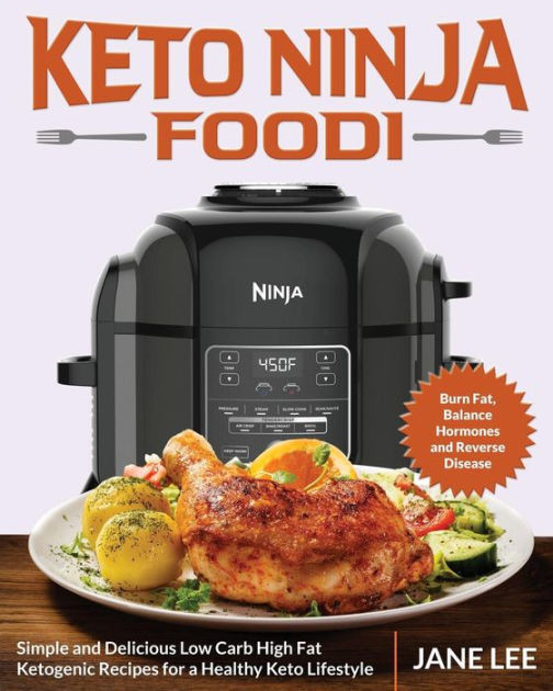 Ninja Foodi Keto Recipes
 Keto Ninja Foodi Simple and Delicious Low Carb High Fat