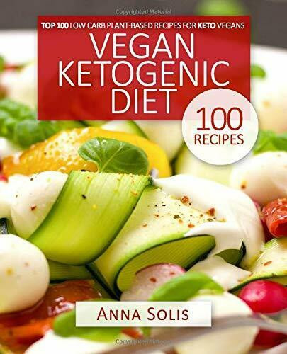 Plant Based Keto Diet Recipes
 Vegan Ketogenic Diet Top 100 Low Carb Plant Based Recipes