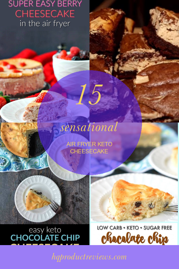 15 Sensational Air Fryer Keto Cheesecake - Best Product Reviews