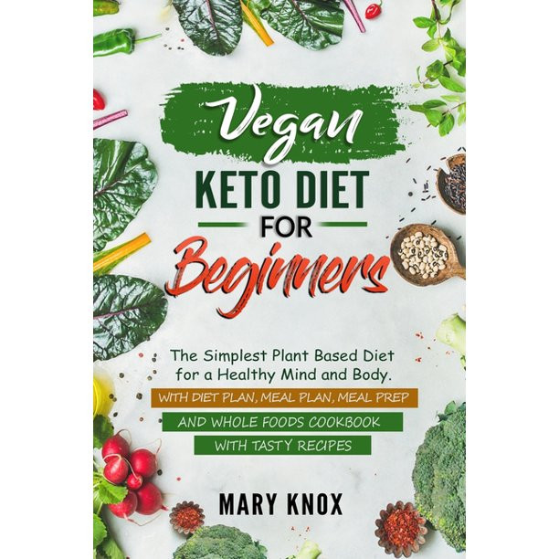 Vegan Keto Diet For Beginners
 Vegan Keto Diet for Beginners The Simplest Plant Based