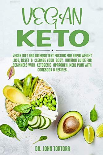 Vegan Keto Diet For Weight Loss Vegan Keto Vegan Ketogenic Diet and Intermittent Fasting