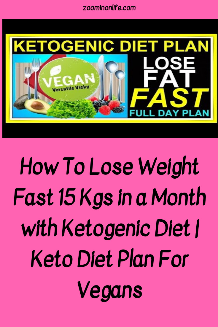 Vegan Keto Weight Loss Plan
 How To Lose Weight Fast 15 Kgs in a Month with Ketogenic