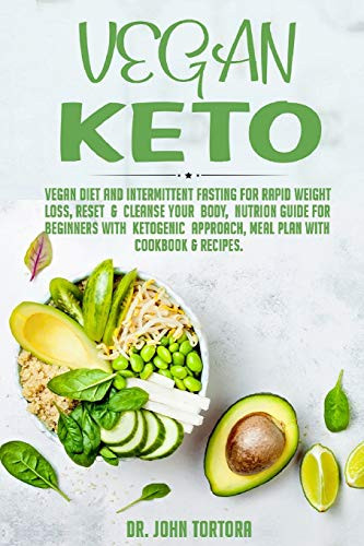 Vegan Keto Weight Loss Plan
 Vegan Keto Vegan Diet and Intermittent Fasting for Rapid