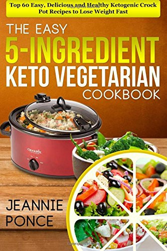 Vegetarian Keto Crockpot Recipes
 The Easy 5 Ingre nt Keto Ve arian Cookbook Top 60