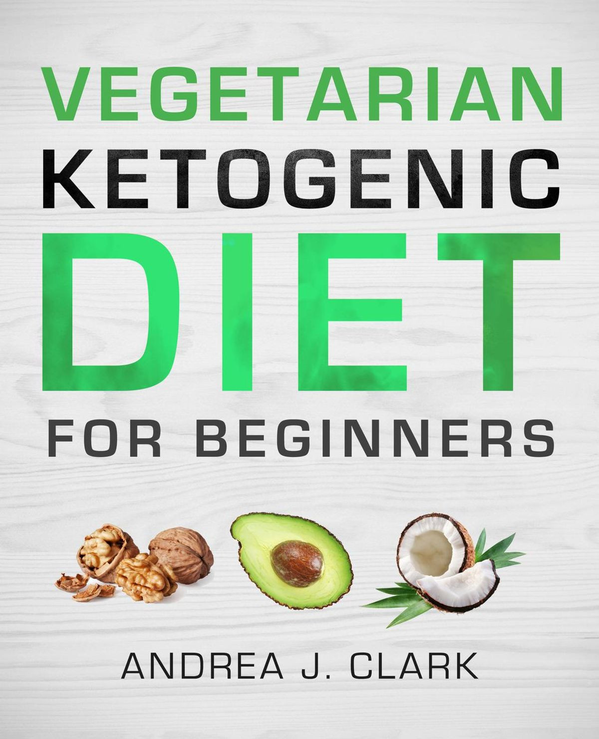 Vegetarian Keto Diet For Beginners
 Ve arian Keto Diet for Beginners eBook by Andrea J