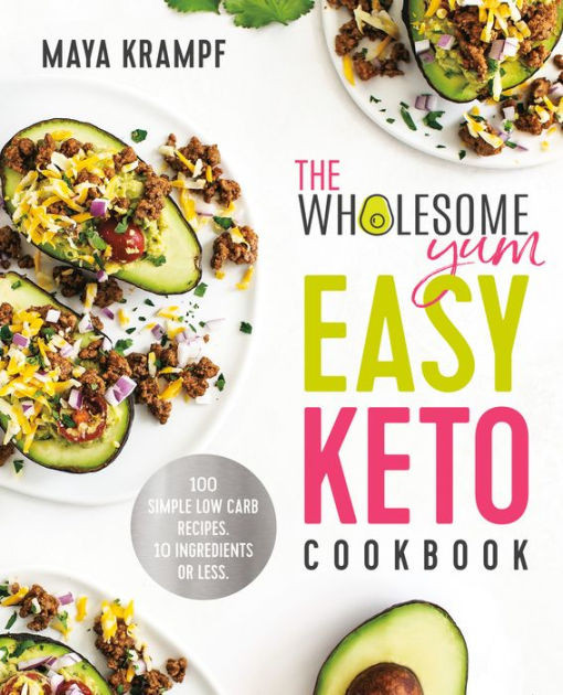 Wholesome Yum Keto Recipes
 The Wholesome Yum Easy Keto Cookbook 100 Simple Low Carb