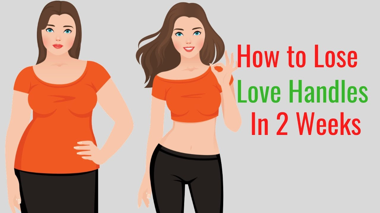 2 Week Burn Belly Fat
 How to Lose Love Handles in 2 Week – 4 Simple Belly Fat