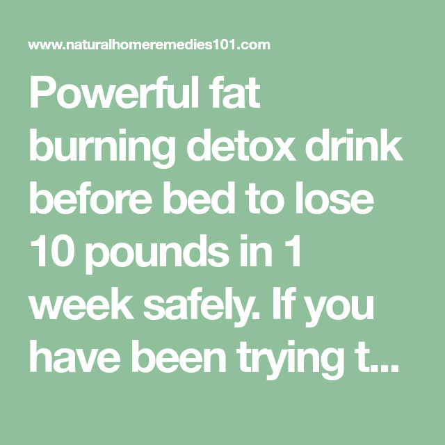 Before Bed Detox Drink Burn Belly Fat
 Powerful fat burning detox drink before bed to lose 10