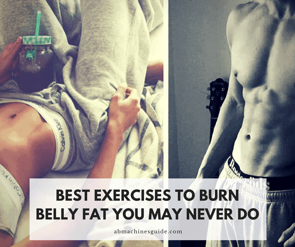 Best Way To Burn Belly Fat
 Best Exercises to Burn Belly Fat You May Never Do