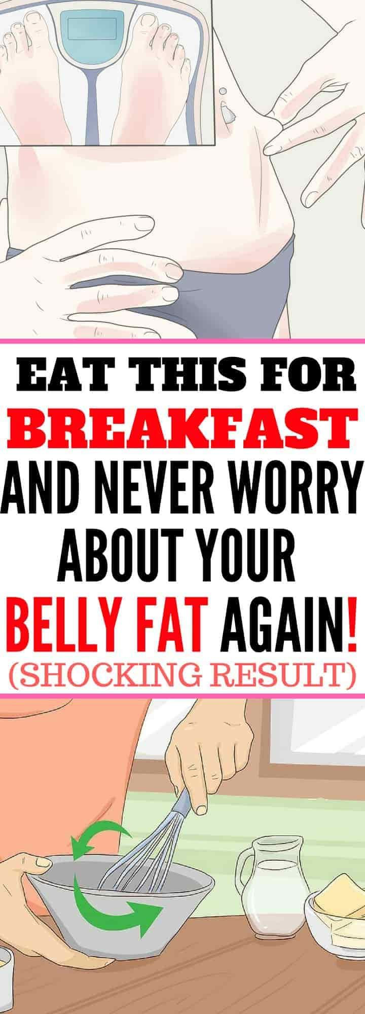 Burn Belly Fat Breakfast
 Eat This For Breakfast And Never Worry About Your Belly