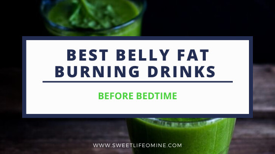 Burn Belly Fat Drinks Before Bed
 Best Belly Fat Burning Drinks Before Bed