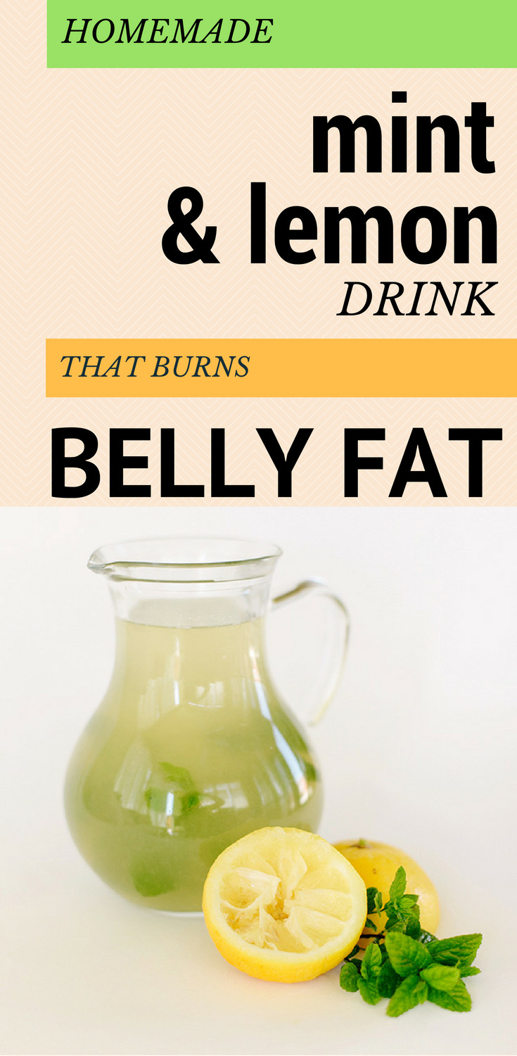 Burn Belly Fat Drinks
 Homemade Mint And Lemon Drink That Burns Belly Fat