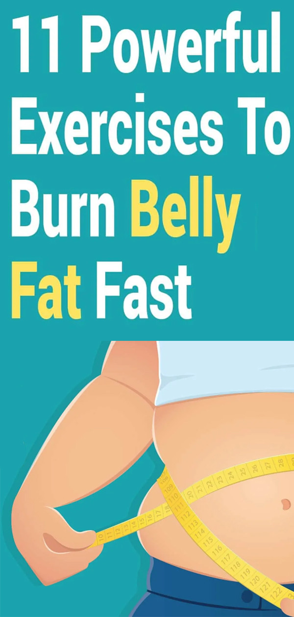 Burn Belly Fat Fast Workout
 11 Powerful Exercises To Burn Belly Fat Fast