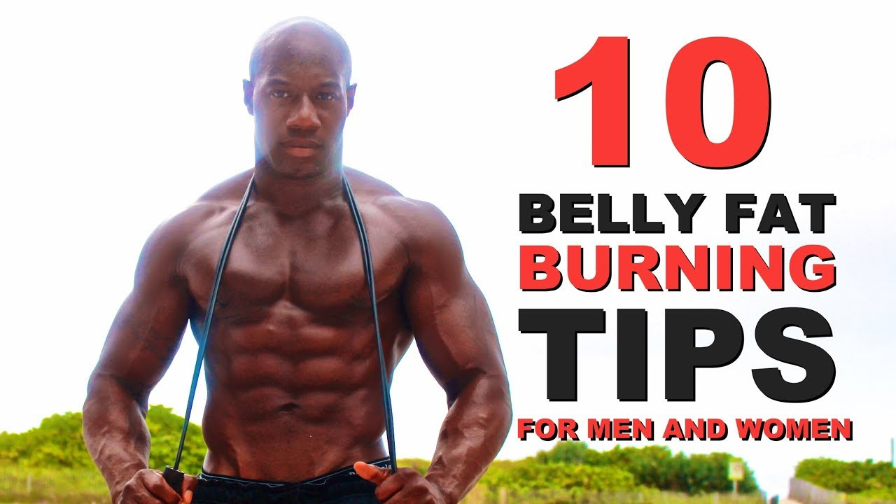 Burn Belly Fat For Men
 10 Belly Fat Burning Tips For Men & Women