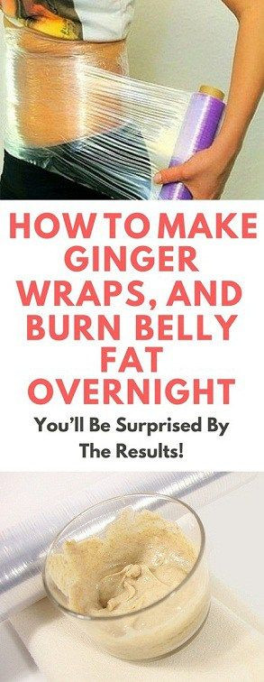 Burn Belly Fat Overnight
 Make Your Own Ginger Wrap and Burn Belly Fat Overnight