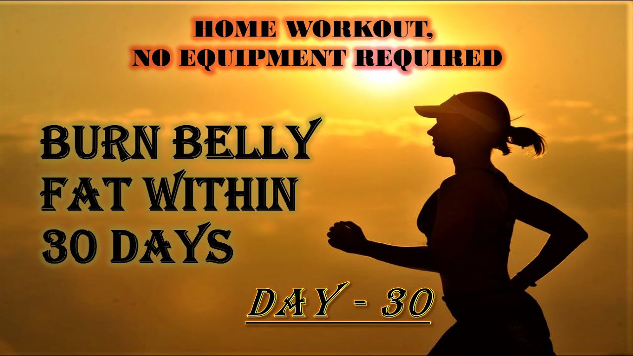 Burn Belly Fat Workout 30 Day
 Burn Belly Fat within 30 days Day 30 Home workout
