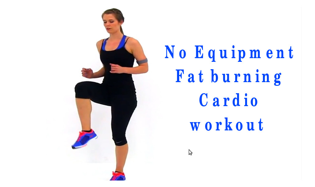 Cardio Fat Burning Workout
 No Equipment Fat burning Cardio workout
