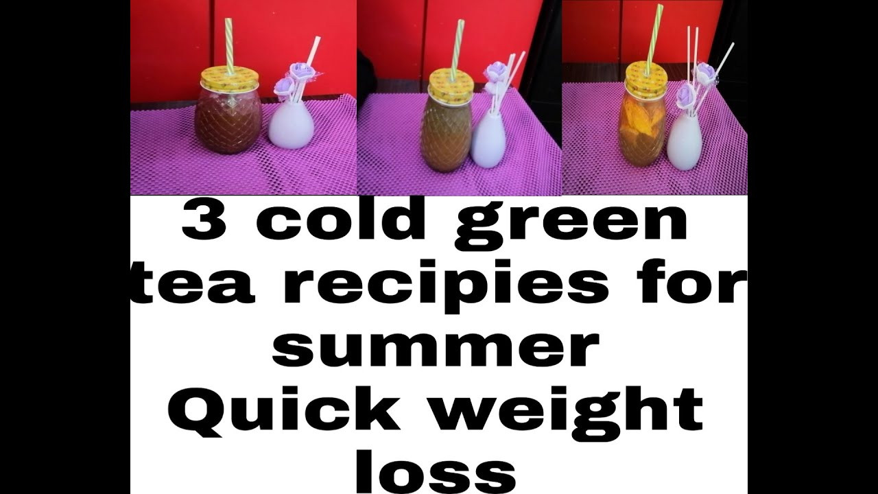 Cold Green Tea Weight Loss
 3 cold green tea recipies for summer 3 weight loss drink