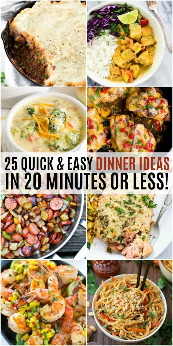 Easy Dinner Ideas
 25 Quick and Easy Dinner Ideas in 20 Minutes or Less