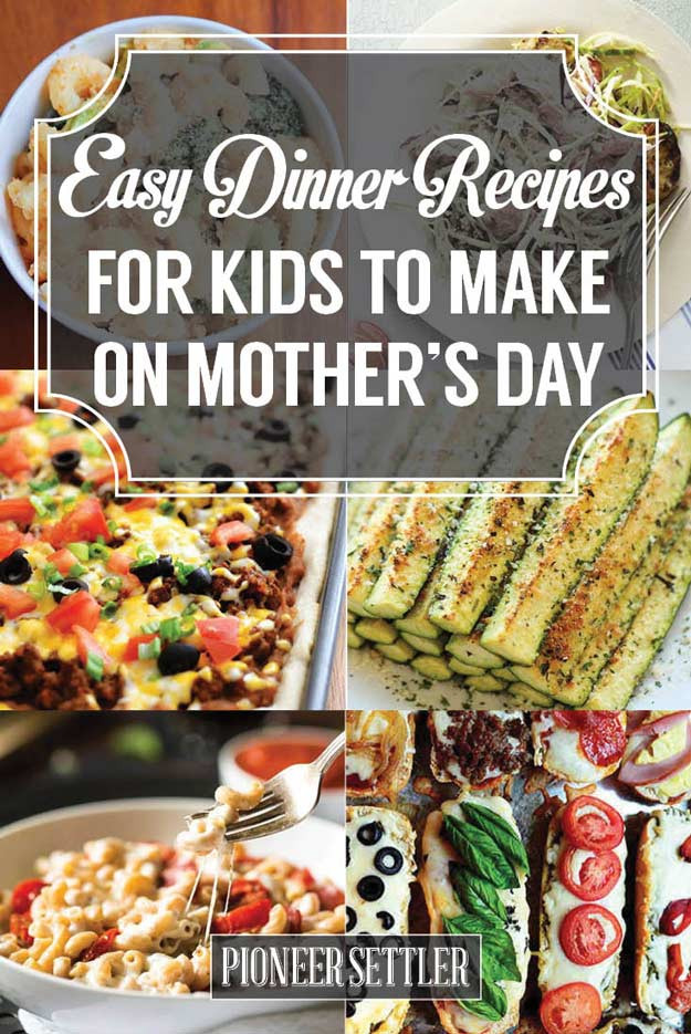 Easy Dinner Recipes For Kids To Make
 31 Easy Dinner Recipes for Kids to Make on Mother’s Day