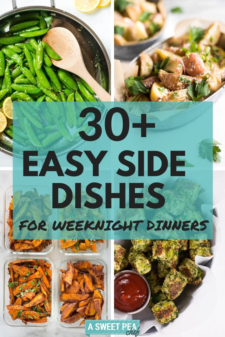 Easy Dinner Side Dishes
 30 Easy Side Dishes for Weeknight Dinners • A Sweet Pea Chef