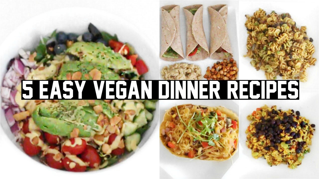 Easy Vegan Dinner Healthy
 FIVE EASY & HEALTHY VEGAN DINNER RECIPES