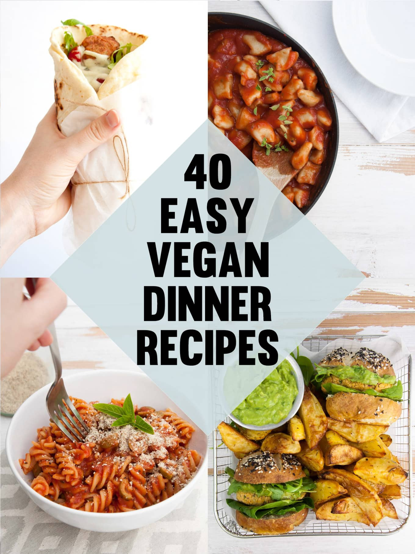 Easy Vegan Food
 40 Easy Vegan Dinner Recipes